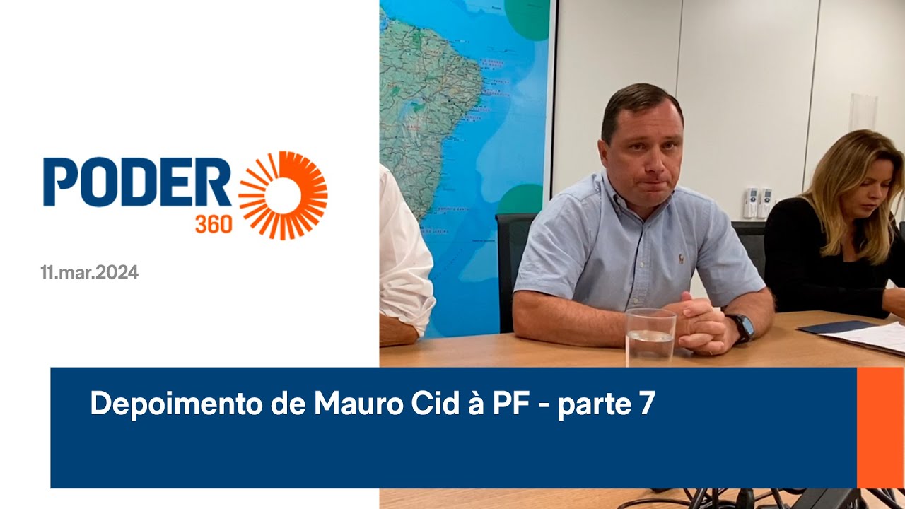 Depoimento de Mauro Cid à PF (11.mar.2024) -  parte 7