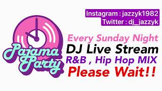 Pajama Party DJ Live Stream vol.168-2 (R&B , Hip Hop MIX)