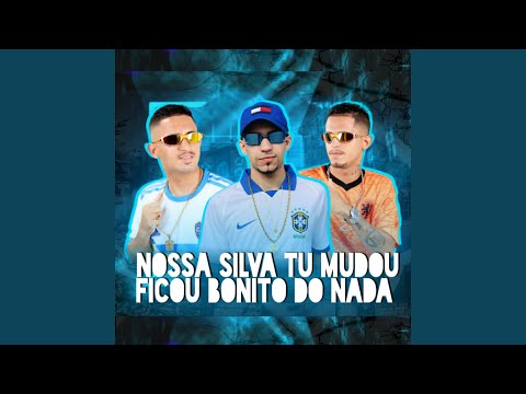 Nossa Silva Tu Mudou / Ficou Bonito do Nada