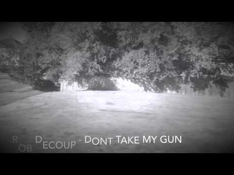 Rob Decoup - Don't take my Gun