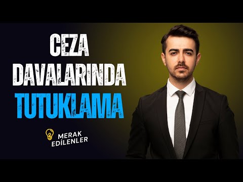 Ceza Davalarında Duruşmada Tutuklama Olur mu? Avukat M.Said Yılmaz