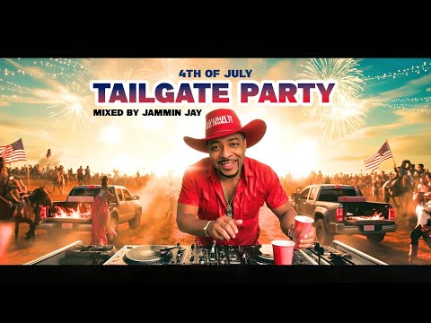 4th of July Tailgate 4 hours Mixtape! Mixed by Jammin Jay
