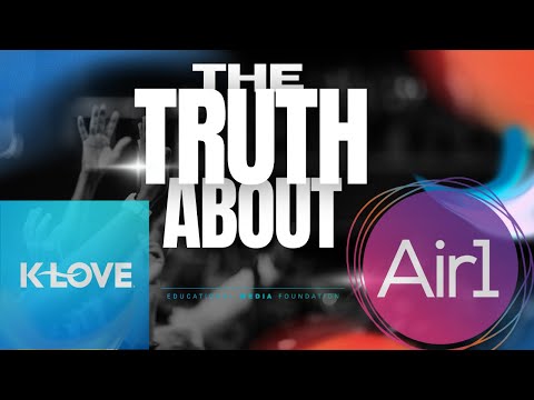 The TRUTH Behind K-Love and Air1