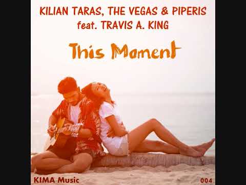 Kilian Taras, The Vegas & Piperis feat  Travis A  King  - This Moment IMG Video