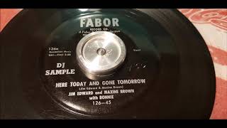 Jim Edward, Maxine &amp; Bonnie Brown - Here Today And Gone Tomorrow - 1955 Hillbilly - Fabor 126