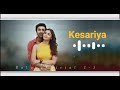 😘 kesariya - lofi song ringtone download status 4k brahmastra!( ( Ranbir kapoor.)  WhatsApp