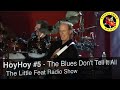 HoyHoy 5 - Little Feat Radio: Blues Don't Tell It All