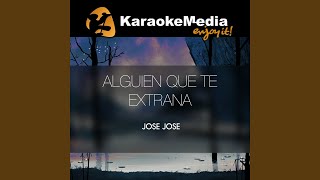 Alguien Que Te Extrana (Karaoke Version) (In The Style Of Jose Jose)