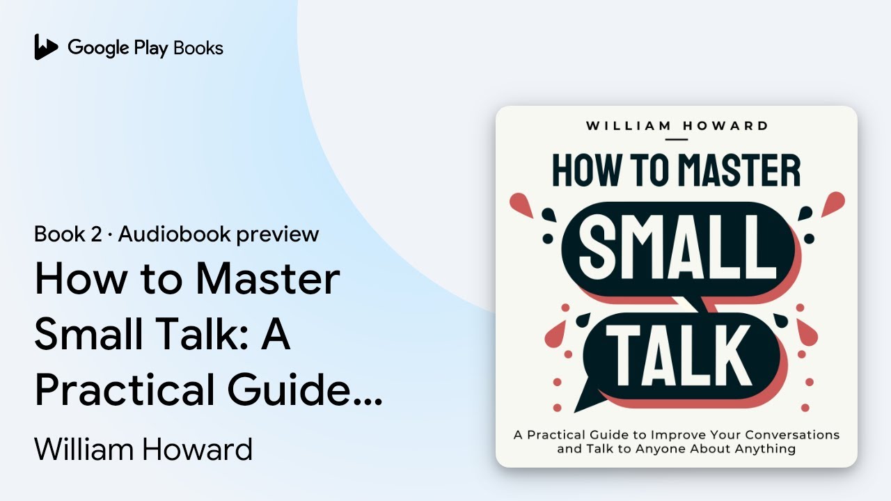 How to Master Small Talk: A Practical Guide to… by William Howard · Audiobook preview