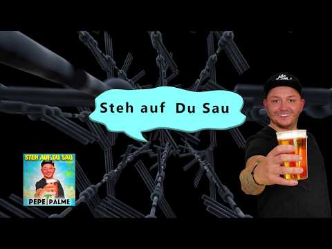 Pepe Palme - Steh auf Du Sau (Halt's Maul und sauf) (Lyrics Video)