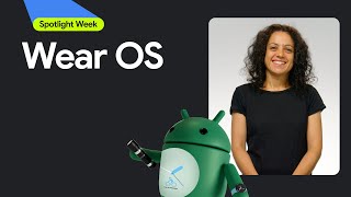 Wear OS | Spotlight Week