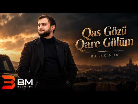 Babek Nur - Qas Gözü Qare Gülüm (Yeni 2026)