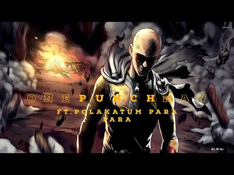 One Punch Man | Ft.Polakatum Para Para | ALL IN ALL