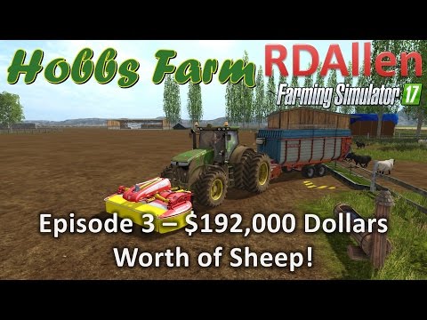Farming Simulator 17 Hobbs Farm E3 - $192,000 Worth of Sheep!