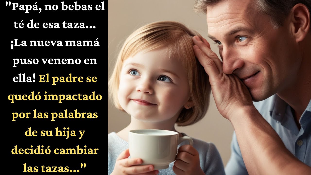 Papá no bebas el té de esa taza La nueva mamá puso veneno en ella El papá se quedó en shock y...
