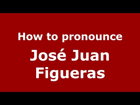 How to pronounce José Juan Figueras (Spain/Spanish) - PronounceNames.com