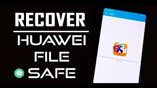 How To Recover Files From Huawei Safe Folder