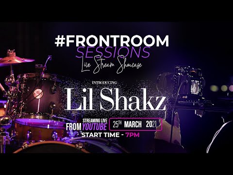 Lil Shakz #FrontRoomSessions Live Stream Showcase