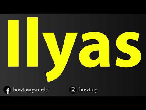 How To Pronounce Ilyas