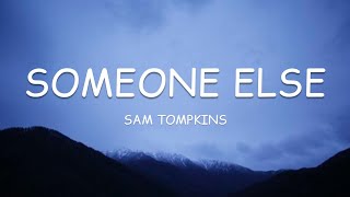 Sam Tompkins - Someone Else (Lyrics)🎵