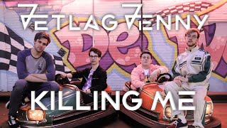 Jetlag Jenny - Killing Me video