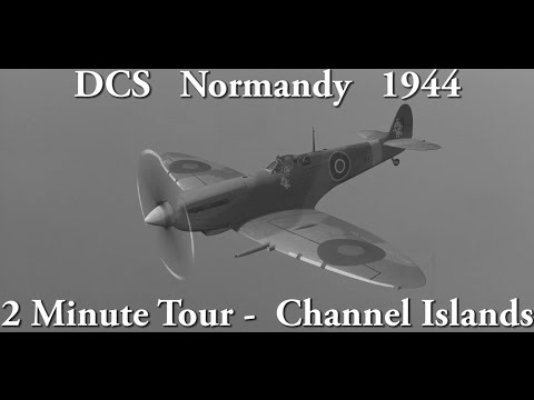 DCS Normandy 1944 - 2 Minute Tour - The Channel Islands