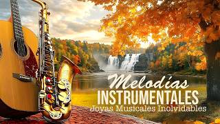 Joyas Musicales Inolvidables – Hermosas Melodías Instrumentales que Tocan el Alma ❤️