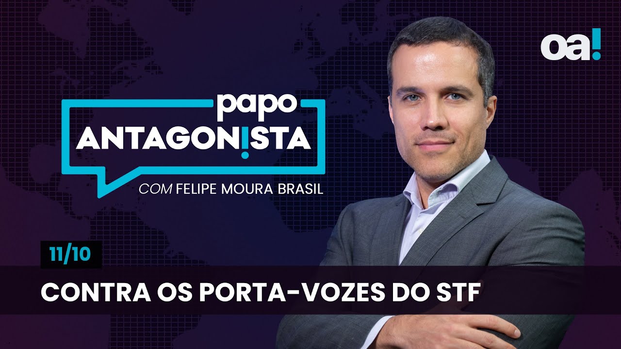 Papo Antagonista: Contra os porta-vozes do STF - 11/10