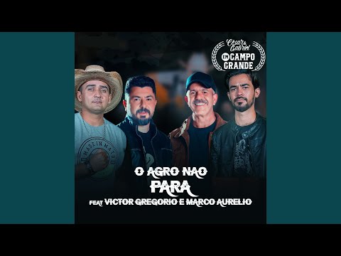 O Agro Não Para (Em Campo Grande) (feat. Victor Gregório & Marco Aurélio)