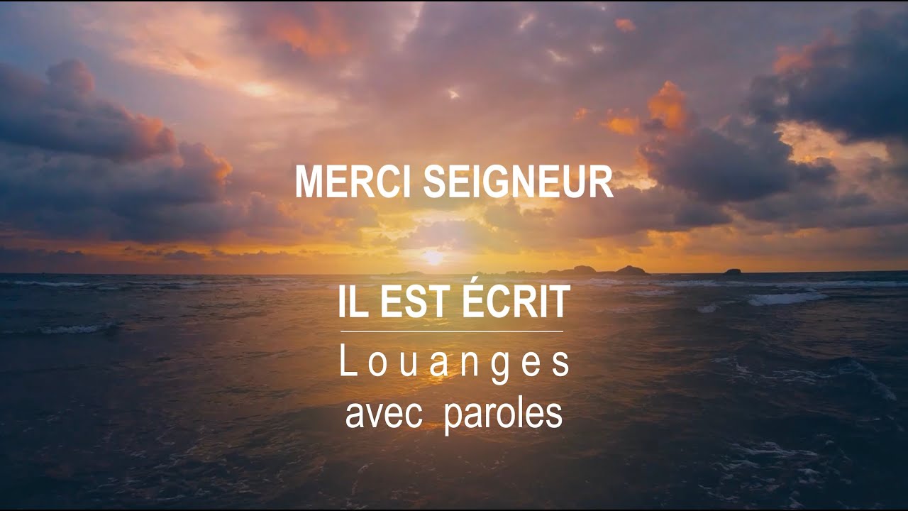 Merci, Seigneur - Il Est Écrit : Louanges avec paroles
