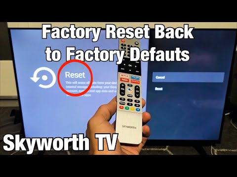 Skyworth TV: How to Factory Reset Back to Original Factory Defaults