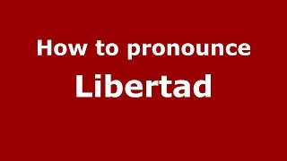 How to pronounce Libertad