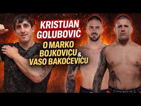 KRISTIJAN GOLUBOVIĆ O MARKO BOJKOVIĆU I VASO BAKOČEVIĆ