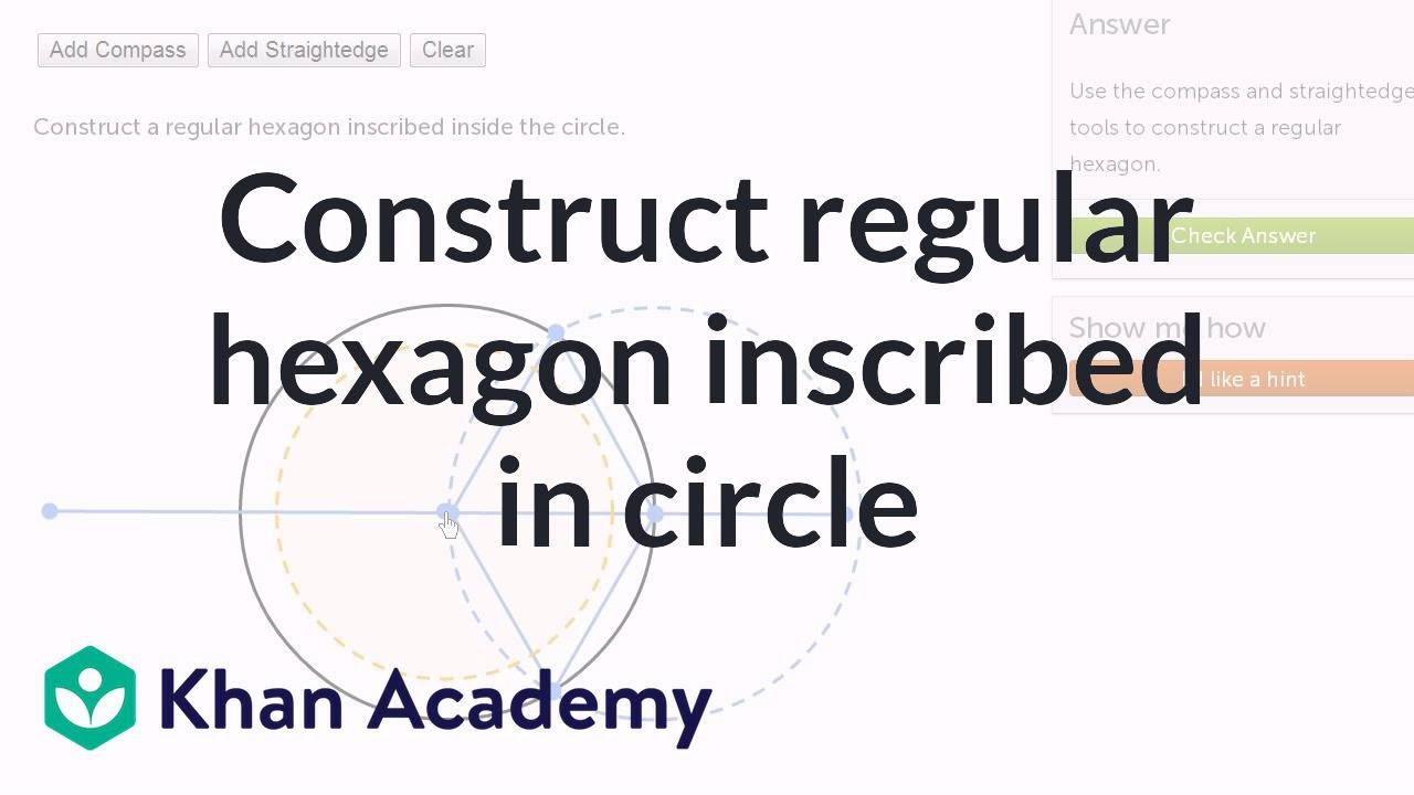 Constructing regular hexagon inscribed in circle | Geometric constructions | Geometry | Khan Academy