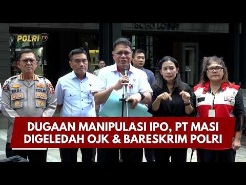 PRESISI UPDATE: DUGAAN MANIPULASI IPO, PT MASI DIGELEDAH OJK & BARESKRIM POLRI 04/03/26 (16.30)