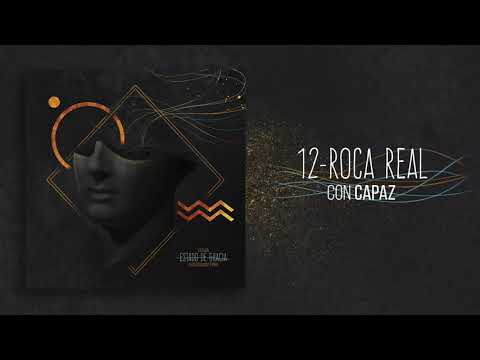 12 - ROCA REAL con CAPAZ (ESTADO DE GRACIA//Ossian & Nachodowntempo)