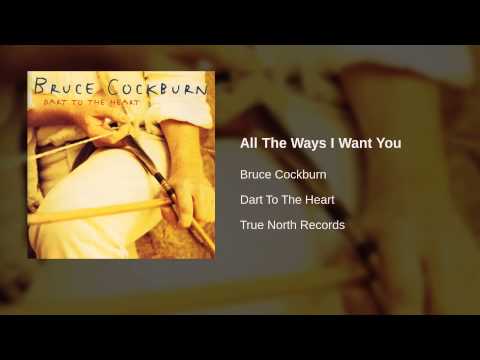 All the Ways I Want You - Bruce Cockburn