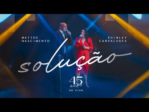 SOLUÇÃO - Shirley Carvalhaes Feat Mattos Nascimento (Clipe Oficial)