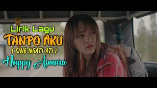 Download lagu Happy Asmara - Tanpo Aku (sing ngati ati) | lirik mp3 Download lagu Happy Asmara - Tanpo Aku (sing ngati ati) | lirik mp3