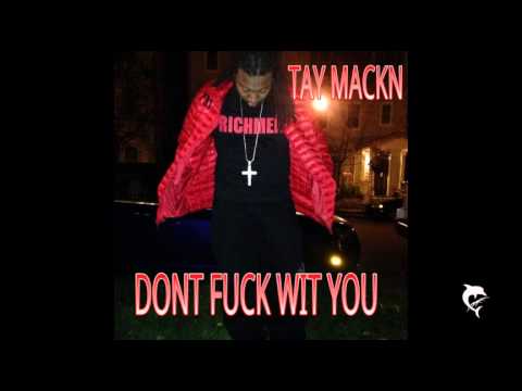 TayMackn- I dont F**K with You