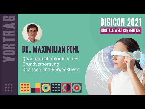 DIGICON 2021 - Dr. Max Pohl - Quantentechnologie in der Grundversorgung: Chancen und Perspektiven