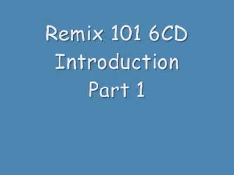 Remix 101 6CD Introduction Part 1