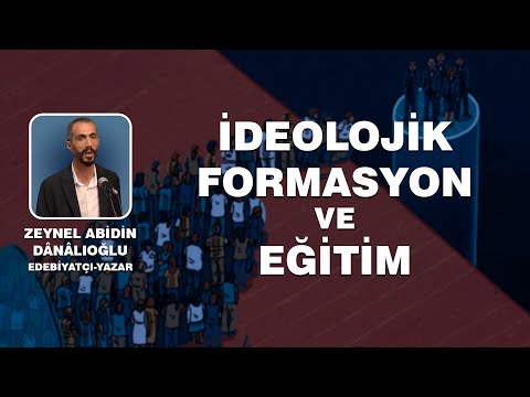 ZEYNEL ABİDİN DANALIOĞLU - İDEOLOJİK FORMASYON VE EĞİTİM