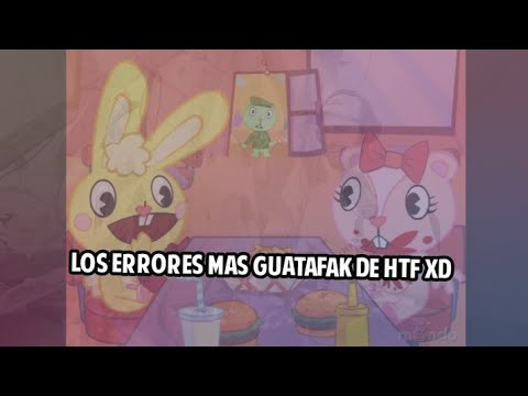 los errores mas guatafak de HTF XD