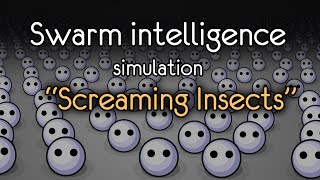 Swarm intelligence simulation.  Project &quot;Screaming Insects&quot;