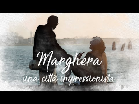 Marghera: Una città impressionista