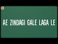 Ae Zindagi Gale Laga Le (Lyrics) - Ilaiyaraaja, Amit Trivedi, Arijit Singh