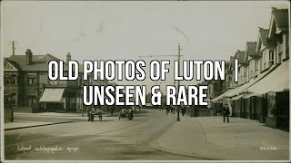 Old Photos Of Luton | Unseen & Rare