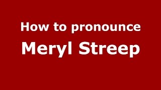 How to pronounce Meryl Streep