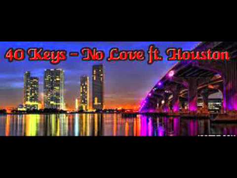 40 Keys -  No Love ft. Houston